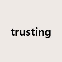 trusting是什么意思
