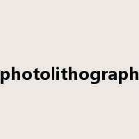 photolithograph是什么意思