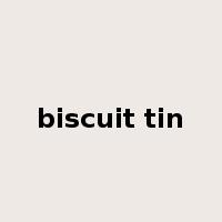 biscuit tin是什么意思