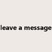 leave a message是什么意思