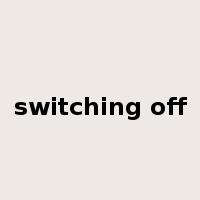 switching off是什么意思