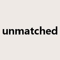 unmatched是什么意思