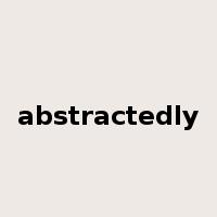 abstractedly是什么意思