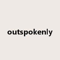 outspokenly是什么意思
