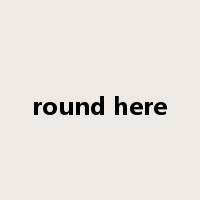 round here是什么意思