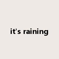 it's raining是什么意思