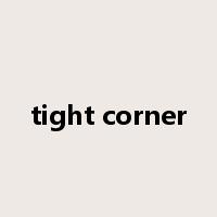 tight corner是什么意思