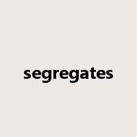 segregates是什么意思