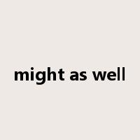 might as well是什么意思