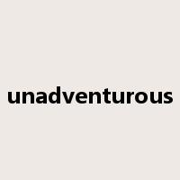 unadventurous是什么意思