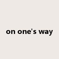 on one's way是什么意思