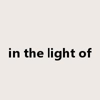 in the light of是什么意思