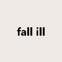 fall ill是什么意思