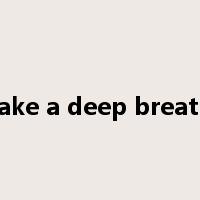 take a deep breath是什么意思