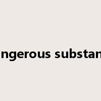 dangerous substance是什么意思