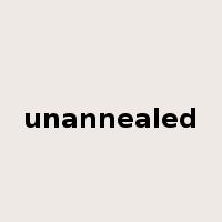 unannealed是什么意思