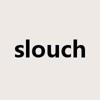 slouch是什么意思