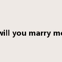 will you marry me是什么意思