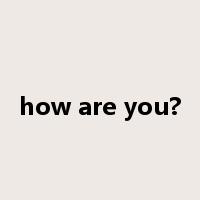 how are you?是什么意思