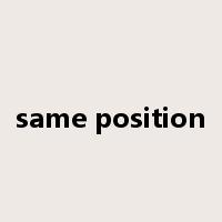same position是什么意思