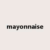 mayonnaise是什么意思