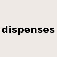 dispenses是什么意思
