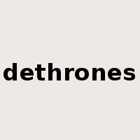 dethrones是什么意思