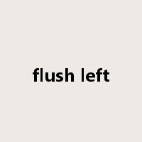 flush left是什么意思