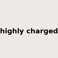 highly charged是什么意思