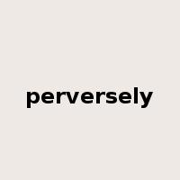perversely是什么意思