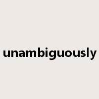 unambiguously是什么意思