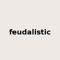 feudalistic是什么意思