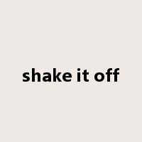 shake it off是什么意思