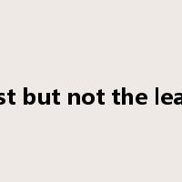 last but not the least是什么意思
