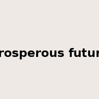 prosperous future是什么意思