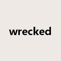 wrecked是什么意思