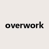 overwork是什么意思