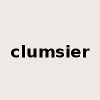 clumsier是什么意思