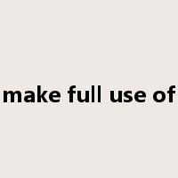 make full use of是什么意思