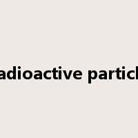 radioactive particle是什么意思
