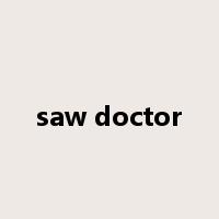 saw doctor是什么意思