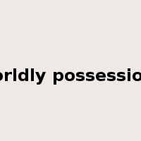 worldly possessions是什么意思