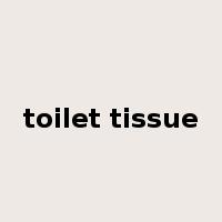 toilet tissue是什么意思