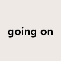 going on是什么意思