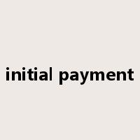 initial payment是什么意思