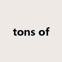 tons of是什么意思