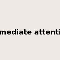 immediate attention是什么意思