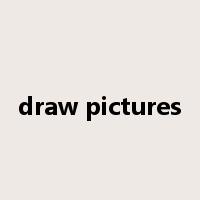 draw pictures是什么意思
