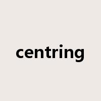 centring是什么意思