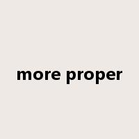 more proper是什么意思